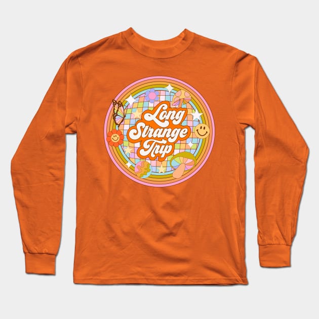 Long Strange Trip Long Sleeve T-Shirt by Deardarling